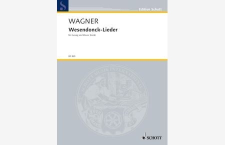 Wesendonck-Lieder WWV 91 A  - nach Gedichten von Mathilde Wesendonck, (Reihe: Edition Schott)