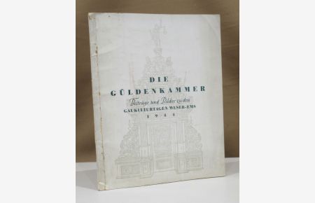 Die Güldenkammer. Beiträge und Bilder zu den Gaukulturtagen Weser - Ems. 7. bis 14. Mai 1944. Herausgegeben von der Gaupropagandaleitung Weser - Ems der NSDAP, Hauptstelle Kultur.