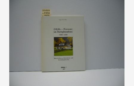 OKAL - Pionier im Fertighausbau : 1928 - 1998 ; eine Studie zur Wirtschafts- und Technikgeschichte.   - [Hrsg.: OKAL Lauenstein, Salzhemmendorf].
