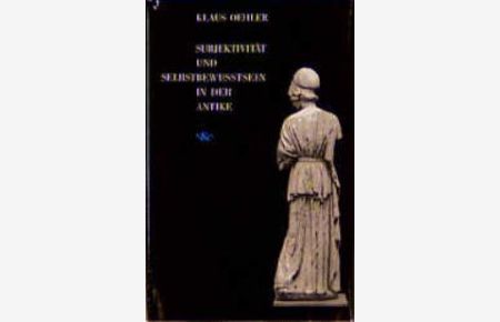 Subjektivität und Selbstbewußtsein der Antike [Gebundene Ausgabe] Klaus Oehler (Autor)