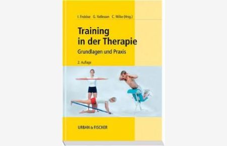 Training in der Therapie: Grundlagen und Praxis [Gebundene Ausgabe] von Ingo Froböse (Herausgeber), Gisela Nellessen (Herausgeber), Christiane Wilke