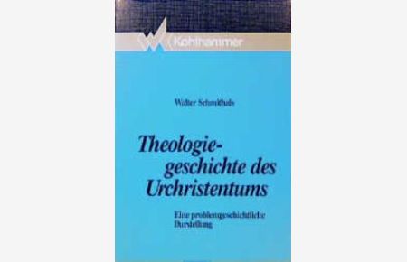 Theologiegeschichte des Urchristentums. Eine problemgeschichtliche Darstellung von Walter Schmithals