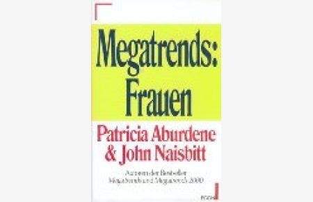 Megatrends: Frauen.   - Patricia Aburdene ; John Naisbitt. Dt. von Maria Bühler