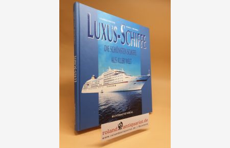 Luxus-Schiffe : die schönsten Schiffe aus aller Welt.   - Charles Proche ; Hans G. Isenberg