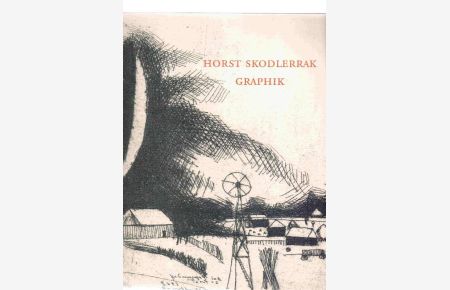 Horst Skodlerrak. Graphik, Holzschnitte, Monotypien, Radierungen.