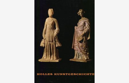 Holles Kunstgeschichte - 3 Bände. Bd. 1: Von den Anfängen bis zum frühen Mittelalter. Bd. 2: Vom Mittelalter bis zur gegenwart. Bd. 3: Die aussereuropäische Welt.