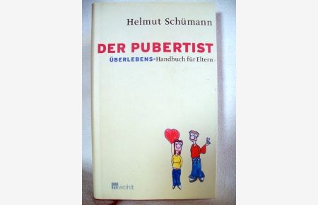 Der Pubertist : Überlebens-Handbuch für Eltern.   - Mit Zeichn. von Julius Wolf