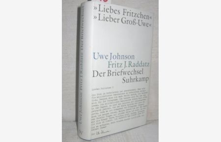 »Liebes Fritzchen« »Lieber Groß-Uwe« (Uwe Johnson - Fritz J. Raddatz Der Briefwechsel)