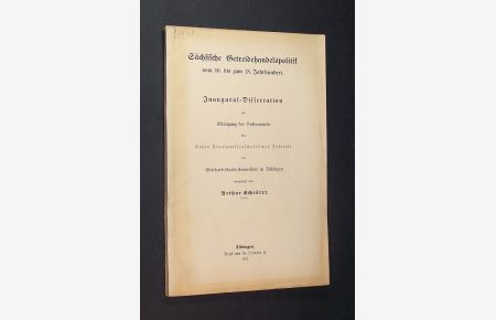 Sächsische Getreidehandelspolitik vom 16. bis zum 18. Jahrhundert. Inaugural-Dissertation von Arthur Schröter.