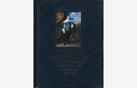 VORSTELIJKE VLUCHTELINGEN. WILLIAM EN MARGARET CAVENDISH IN HET RUBENSHUIS 1648-1660,