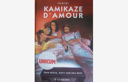 Kamikaze d'amour  - : über Beate, Gott und den Rest.