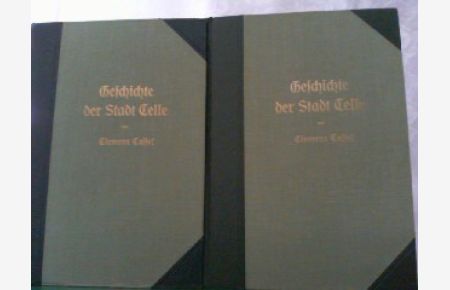 Geschichte der Stadt Celle mit besonderer Berücksichtigung des Geistes- und Kulturlebens der Bewohner. Hier in 2 Bänden komplett !