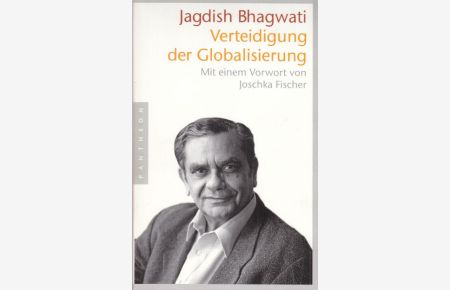 Verteidigung der Globalisierung.   - Mit einem Vorwort von Joschka Fischer. Aus dem Englischen von Werner Roller.