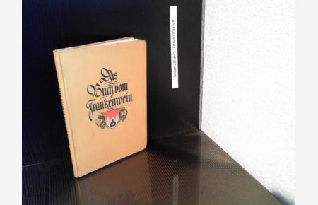 Das Buch vom Frankenwein. - ohne die 13 Farbendr. Bildern [Taf. ]  - J. B. Kittel