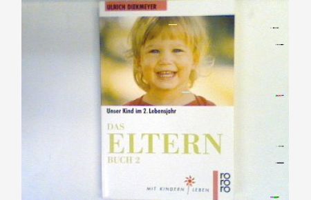 Das Elternbuch 2: Mit Kindern leben 2. , Unser Kind im 2. Lebensjahr / ärztliche Beratung: Brigitte Mertin