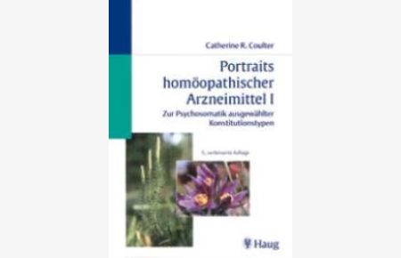 Portraits homöopathischer Arzneimittel, Bd. 1 [Gebundene Ausgabe] von Catherine R. Coulter (Autor), Ulrike Kessler (Übersetzer) - Portraits of Homoeopathic Medicines. Volume 1.
