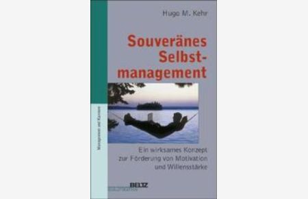 Souveränes Selbstmanagement von Hugo M. Kehr