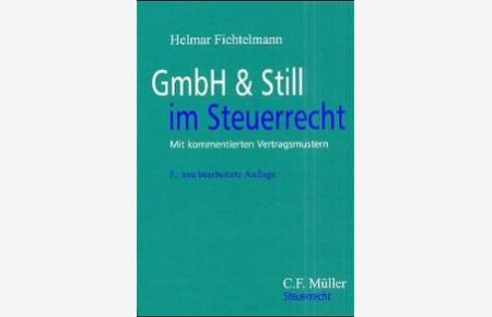 GmbH & Still im Steuerrecht: Mit kommentierten Vertragsmustern [Gebundene Ausgabe] Helmar Fichtelmann (Autor)