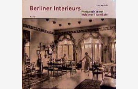 Berliner Interieurs [Gebundene Ausgabe] Enno Kaufhold (Autor), Waldemar Titzenthaler (Fotograf)