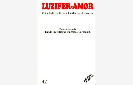 Luzifer-Amor Nr. 42. Funde im Eitingon-Nachlass, Jerusalem.   - Zeitschrift zur Geschichte der Psychoanalyse.