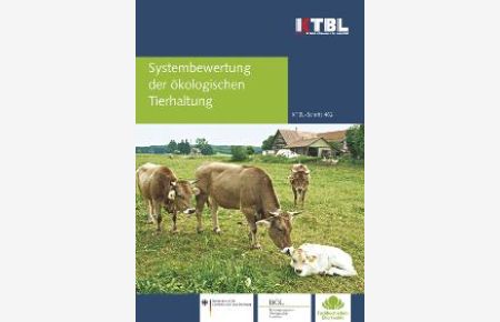 Systembewertung der ökologischen Tierhaltung von Kuratorium für Technik und Bauwesen in der Landwirtschaft