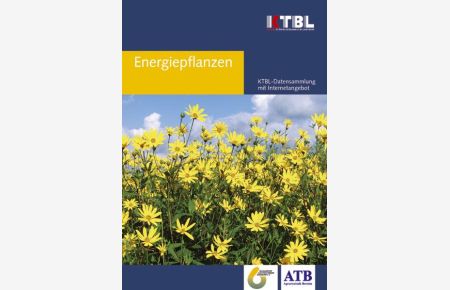 Energiepflanzen: Daten für die Planung des Energiepflanzenanbaus von KTBL