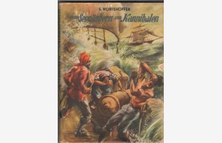 Unter Seeräubern und Kannibalen eine wahre Abenteuer-Erzählung von sophie Wörishöffer neu herausgegeben von Peter Holm mit Illustrationen v. O. Braun