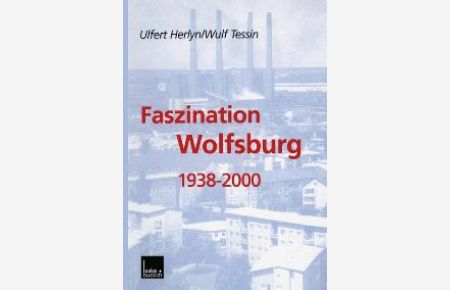Faszination Wolfsburg von Ulfert Herlyn und Wulf Tessin