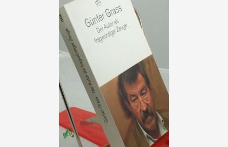 Der Autor als fragwürdiger Zeuge / Günter Grass. Hrsg. von Daniela Hermes