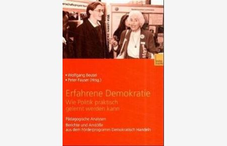 Erfahrene Demokratie: Wie Politik praktisch gelernt werden kann von Wolfgang Beutel und Peter Fauser