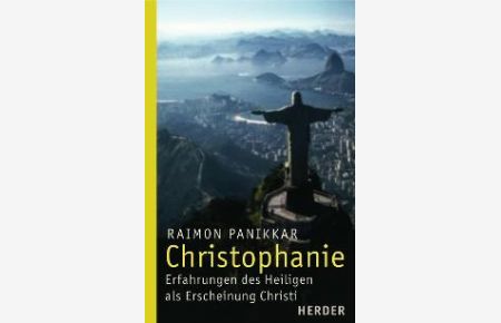 Christophanie: Erfahrung des Heiligen als Erscheinung Christi [Gebundene Ausgabe] Raimon Panikkar (Autor), Ruth Heimbach (Übersetzer)