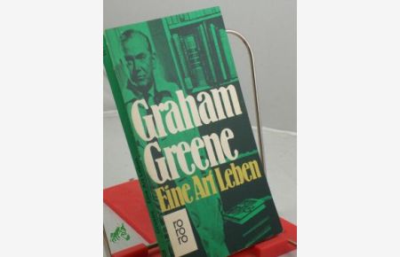 Eine Art Leben / Graham Greene. Aus d. Engl. übertr. von Maria Felsenreich u. Hans W. Polak. Mitarb. : Hanna Lux u. Ida Koch-Löpringen