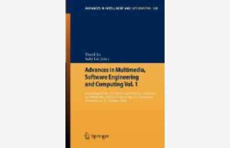 Advances in Multimedia, Software Engineering and Computing Vol. 1:  - Proceedings of the 2011 MESC International Conference on Multimedia, Software ... (Advances in Intelligent and Soft Computing 128).