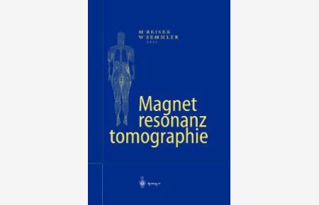 Magnetresonanztomographie [Gebundene Ausgabe]Maximilian F. Reiser (Herausgeber), Wolfhard Semmler (Herausgeber)