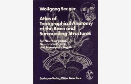 Atlas of Topographical Anatomy of the Brain and Surrounding Structures for Neurosurgeons, Neuroradiologists, and Neuropathologists [Gebundene Ausgabe] von W. Seeger (Autor) Wolfgang Seeger