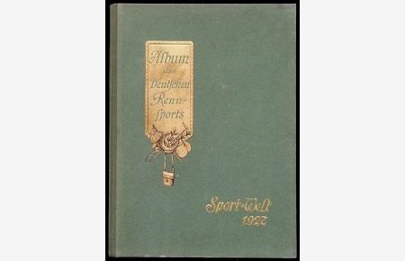 Album des Deutschen Rennsports. 1927. Herausgeber: Redaktion der `Sport-Welt`.