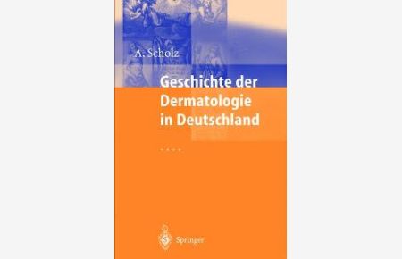 Geschichte der Dermatologie in Deutschland [Gebundene Ausgabe]Albrecht Scholz (Autor)