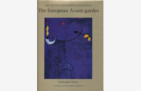 The European Avant-gardes. Art in France and Western Europe 1904-c1945.   - The Thyssen-Bornemisza Collection. General Editor Irene Martin.