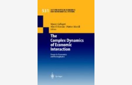 The Complex Dynamics of Economic Interaction: Essays in Economics and Econophysics