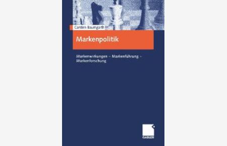 Markenpolitik: Markenwirkungen - Markenführung - Markencontrolling von Carsten Baumgarth