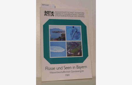 Flüsse und Seen in Bayern. Gewässergüte und Wasserbeschaffenheit. Schriftenreihe Wasserwirtschaft in Bayern Heft 23