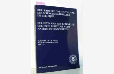Bulletin de l'Institut Royal des Sciences Naturelles de Belgique. - Bulletin van het Koninklijk Belgisch Instituut voor Natuurwetenschappen. Sciences de la Terre. Vol 75.