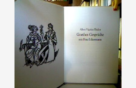 Goethes Gespräche mit Frau Eckermann.
