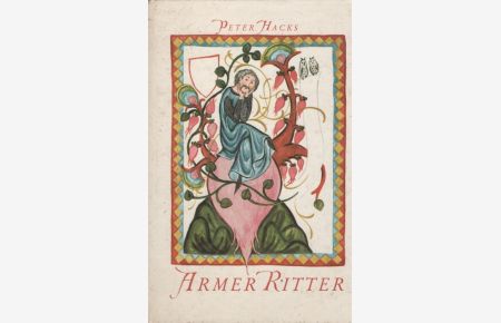 Armer Ritter Eine Geschichte von Peter Hacks mit Bildern von Irmhild und Hilmar Proft
