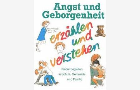 Religion spielen und erzählen, Themenhefte, H. 7, Angst und Geborgenheit spielen und erzählen von Ingrid Ryssel und Dietrich Steinwede