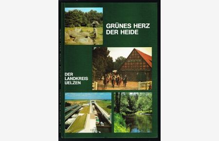 Grünes Herz der Heide: Der Landkreis Uelzen. -