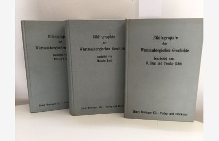 Bibliographie der Württembergischen Geschichte. Band 1 - 3. Nachdruck der Ausgabe Stuttgart, Kohlhammer, 1895-1907.