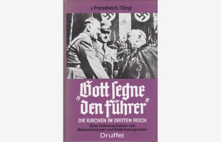 Gottsegne den Führer!  - Die Kirchen im Dritten Reich - Eine Dokumentation von Bekenntnissen und Selbstzeugnissen.