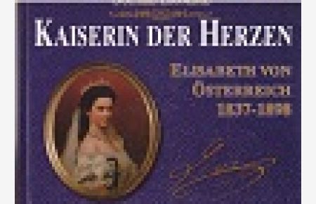 Kaiserin der Herzen. Elisabeth von Österreich 1837-1898 (Gedenk-Album