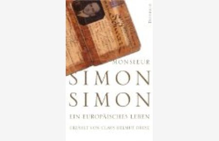 Monsieur Simon Simon: Ein europäisches Leben 1894-1994